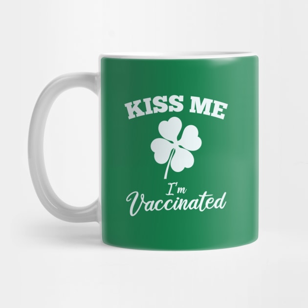 Kiss Me I'm Vaccinated St Patrick's Day by SiGo